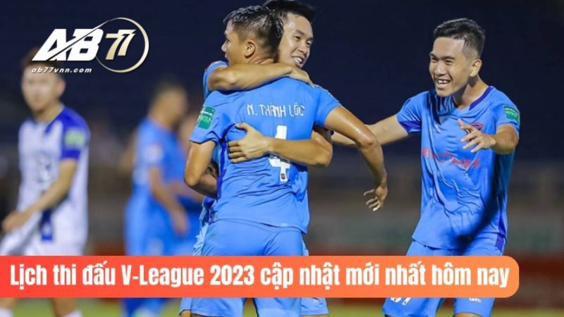  Lịch thi đấu V-league mọi thông tin chi tiết