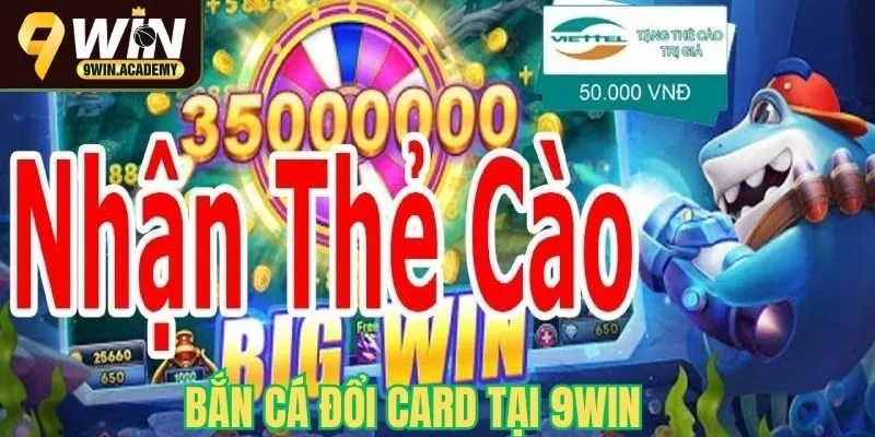 Bắn cá đổi card 9Win