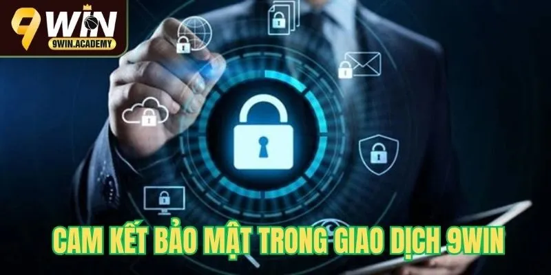 Cam kết bảo mật trong giao dịch tại 9win