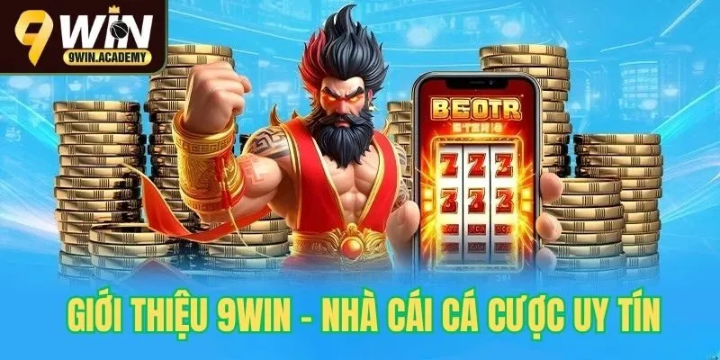 Giới thiệu 9win nền tảng cá cược uy tín
