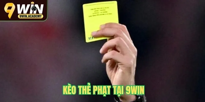 Kèo thẻ phạt tại 9Win
