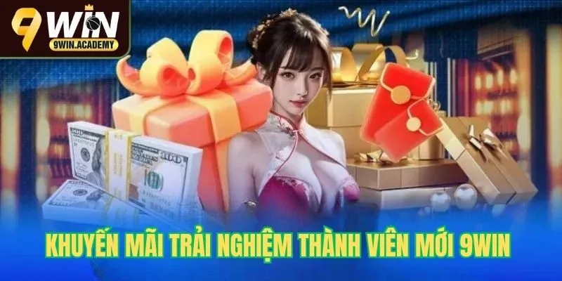 Khuyến mãi trải nghiệm thành viên mới 9Win