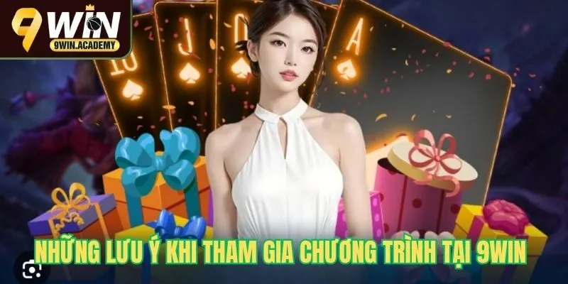 Những lưu ý khi tham gia chương trình tại 9Win