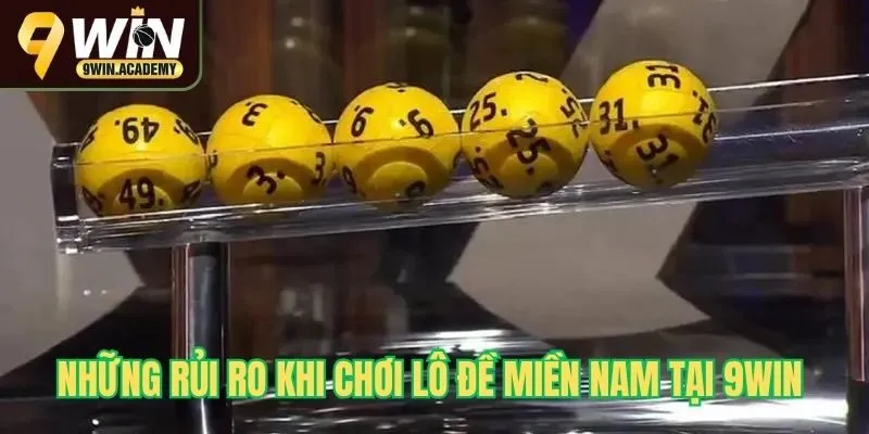 Những rủi ro khi chơi lô đề miền nam tại 9Win