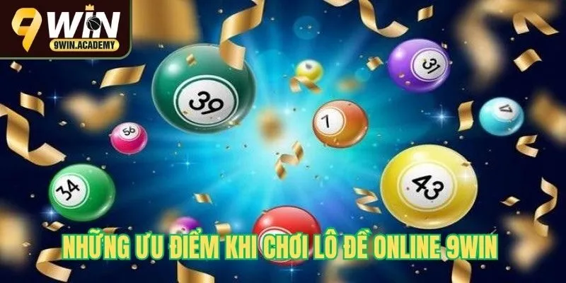 Những ưu điểm khi chơi lô đề online 9Win