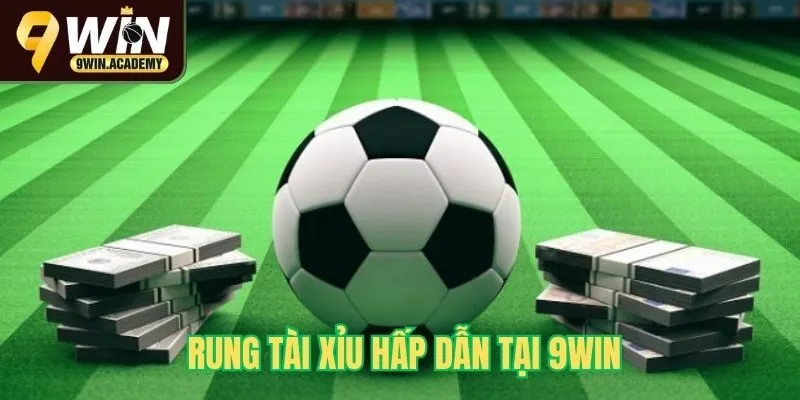 Rung tài xỉu hấp dẫn tại 9Win