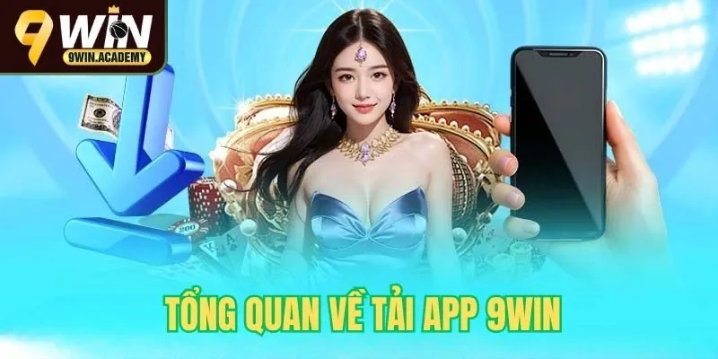 Tổng quan về tải app 9win